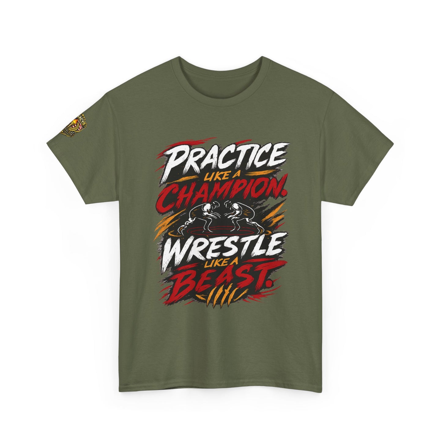 Wrestling T-Shirt — "Practice Like a Champion, Wrestle Like a Beast"