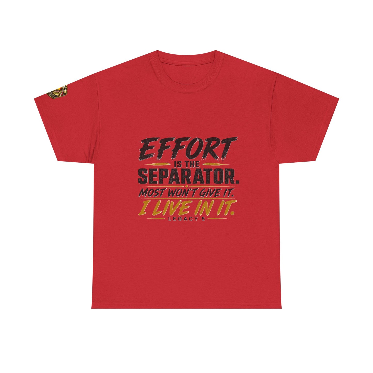 Creed- Effort Is the Separator. Most Won't Give It. I Live In It.
