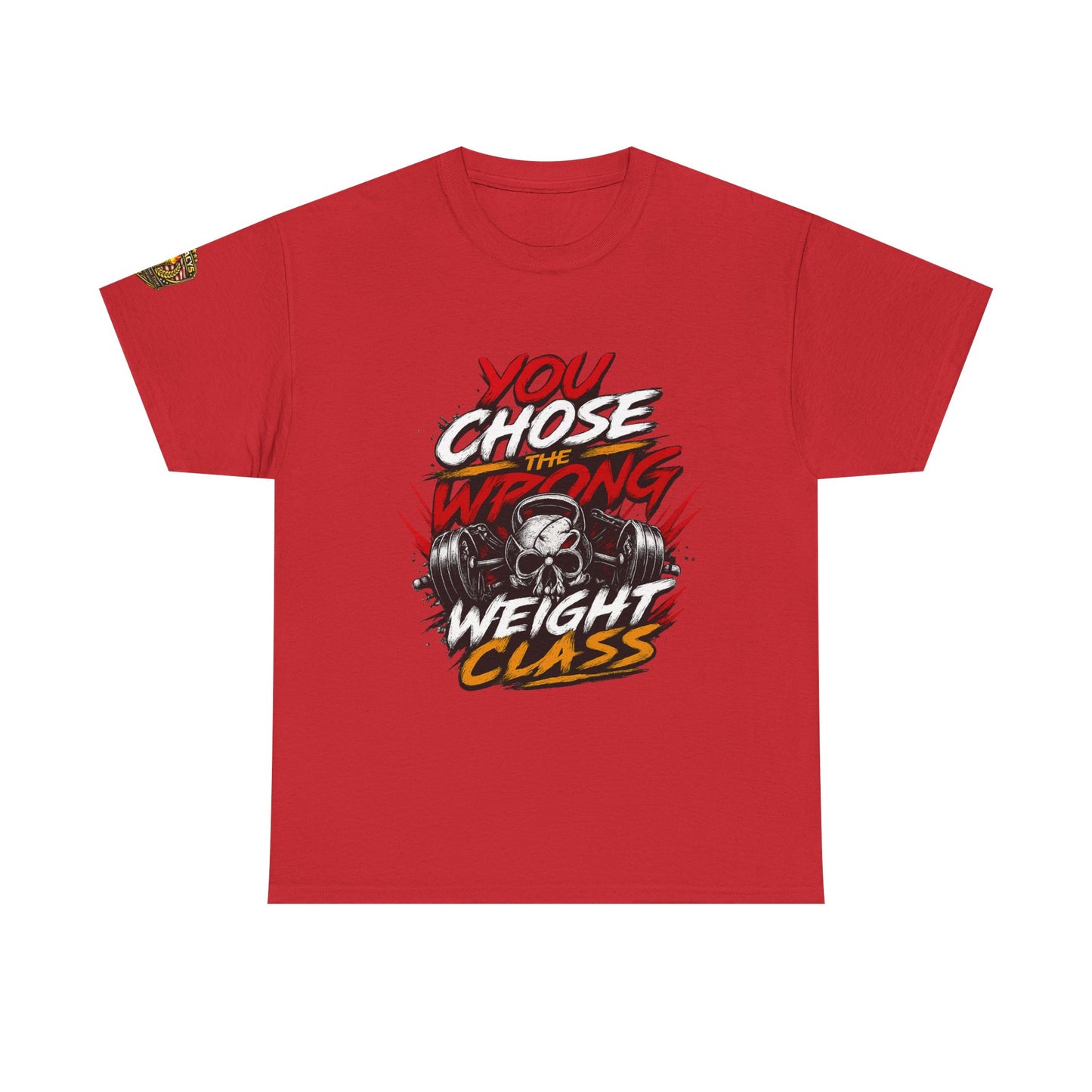 Wrestling T-Shirt — "You Chose the Wrong Weight Class"