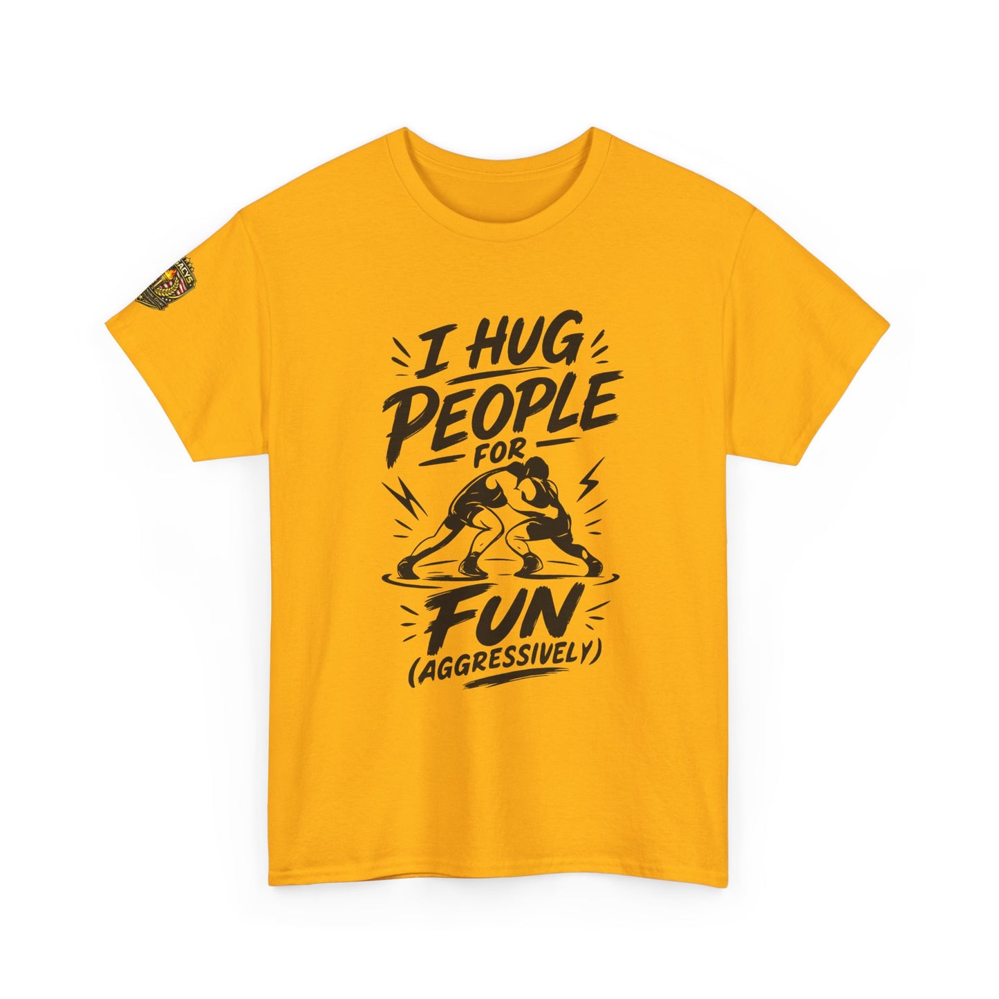 Wrestling T-Shirt — "I Hug People for Fun (Aggressively)"