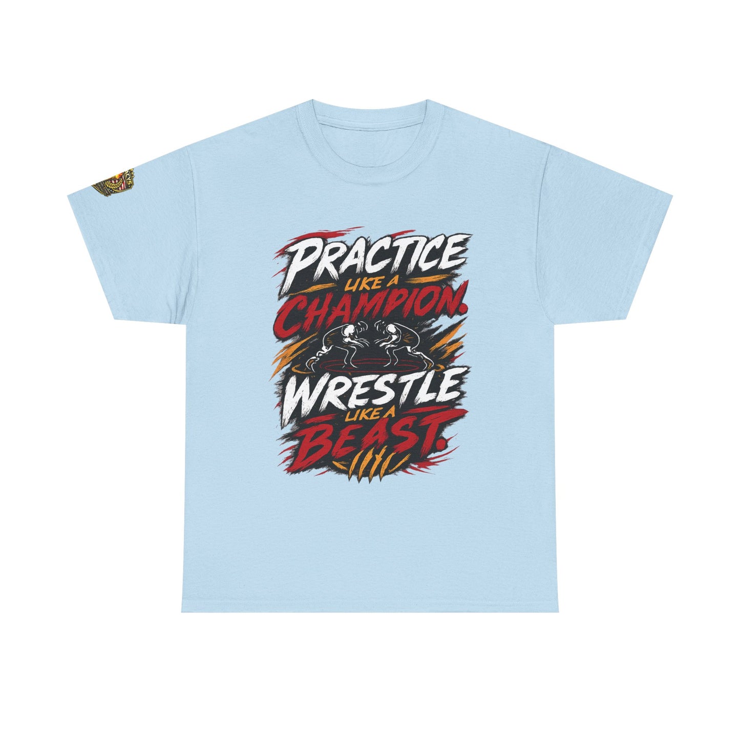 Wrestling T-Shirt — "Practice Like a Champion, Wrestle Like a Beast"