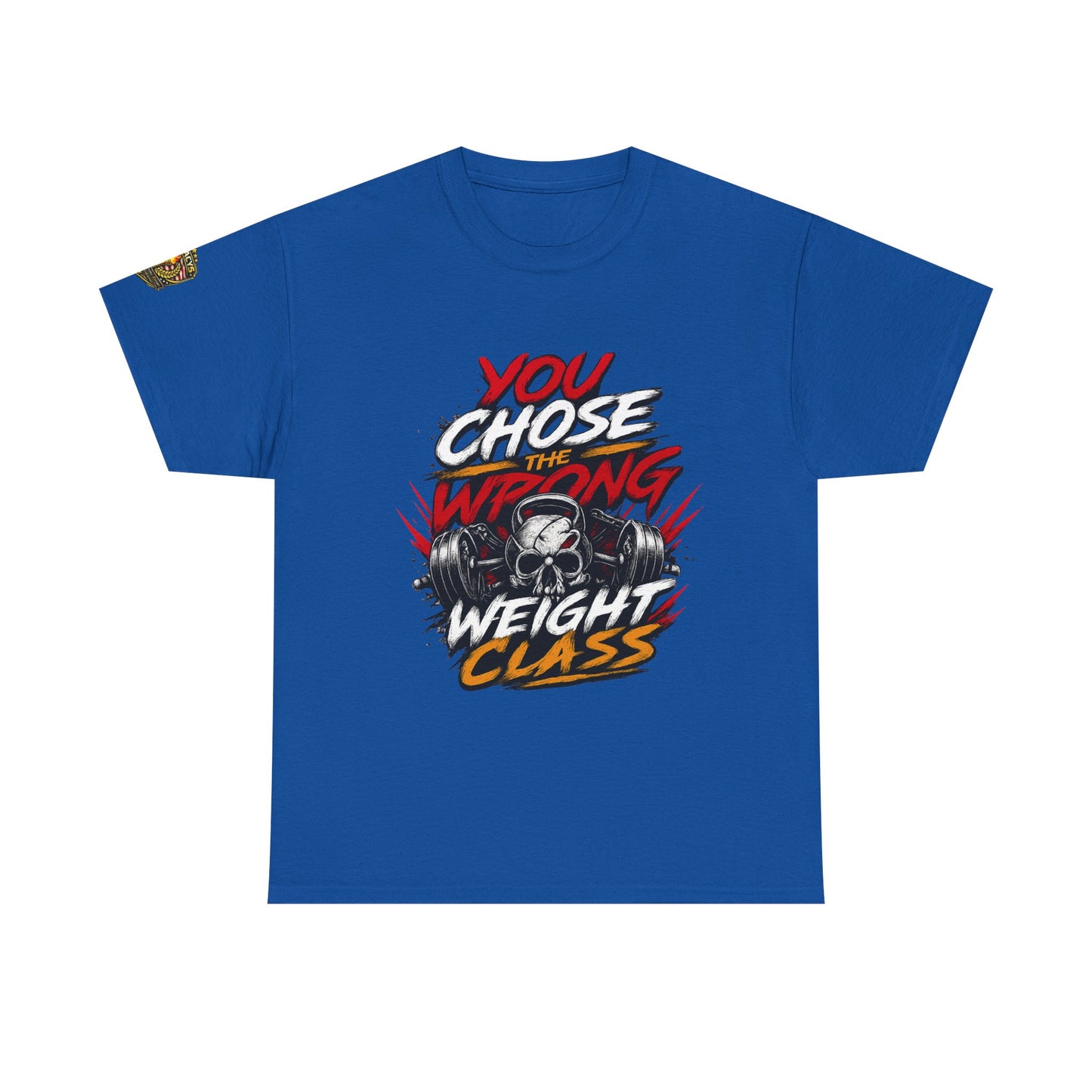Wrestling T-Shirt — "You Chose the Wrong Weight Class"