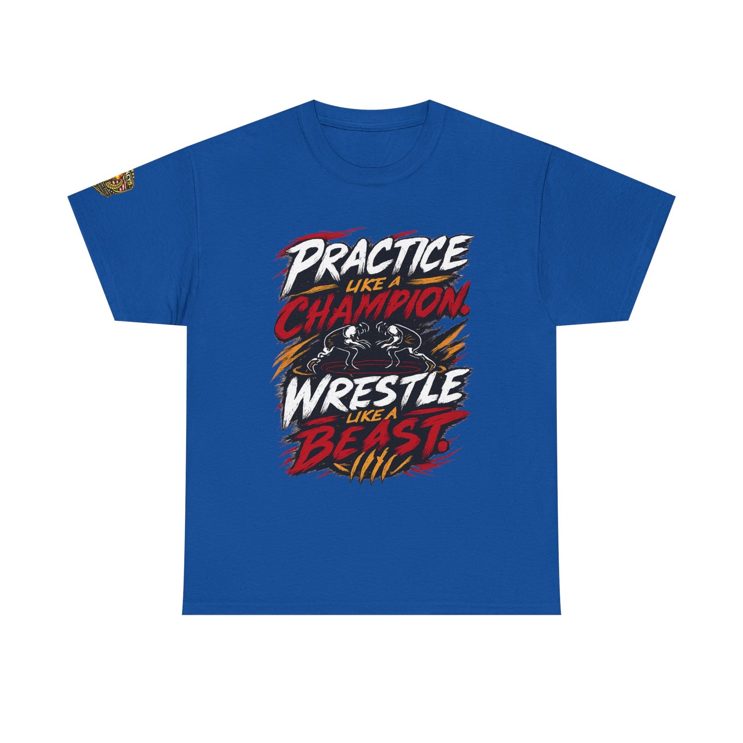 Wrestling T-Shirt — "Practice Like a Champion, Wrestle Like a Beast"