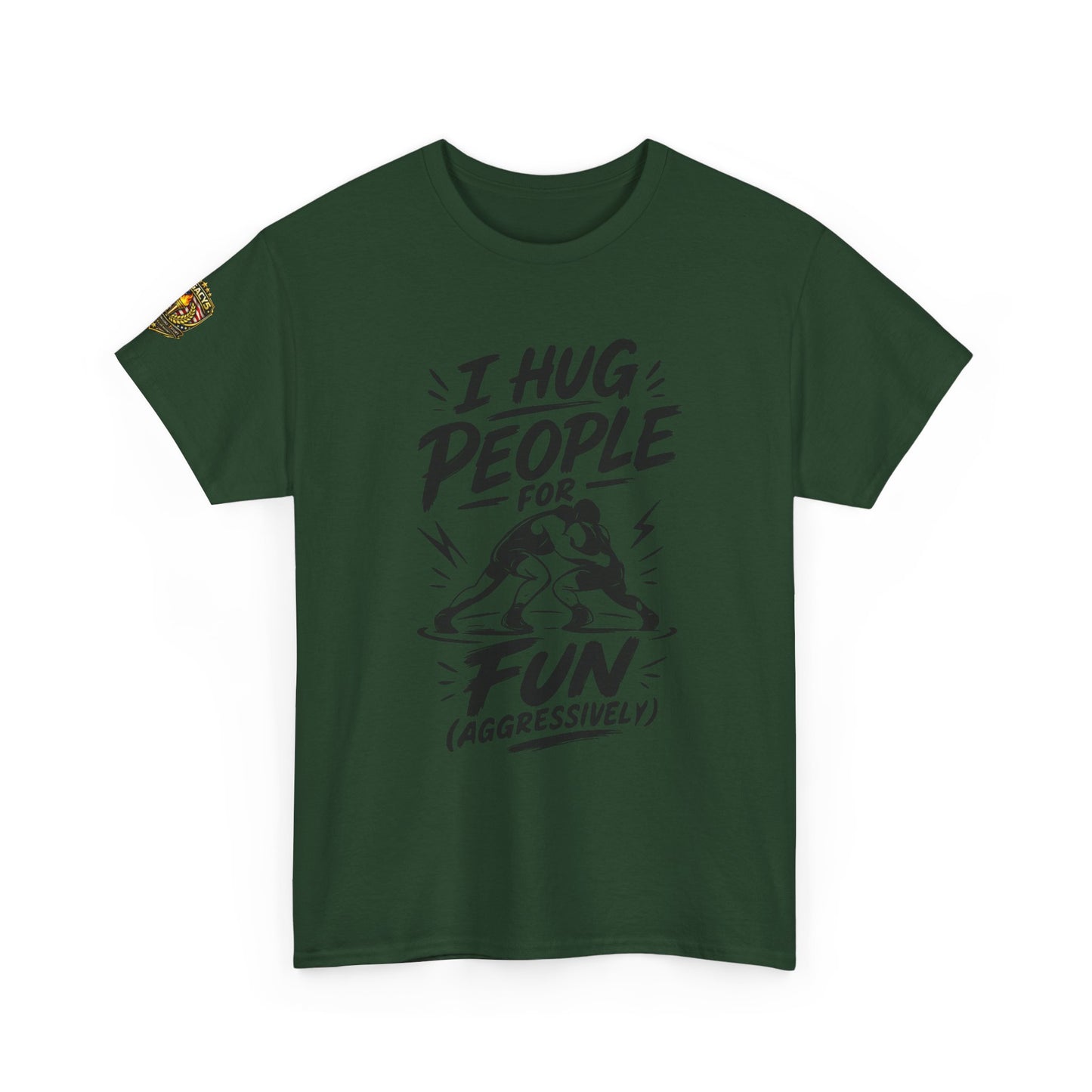 Wrestling T-Shirt — "I Hug People for Fun (Aggressively)"