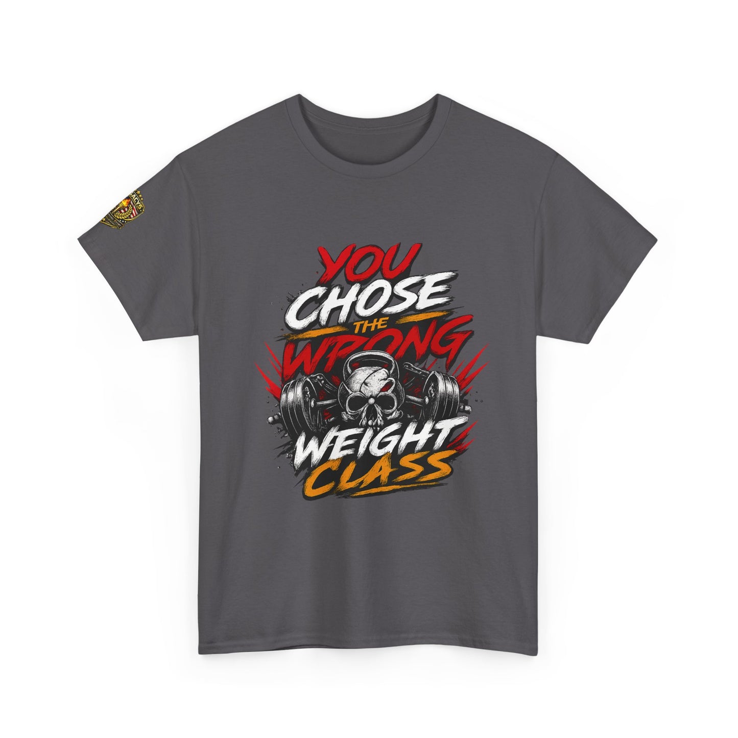 Wrestling T-Shirt — "You Chose the Wrong Weight Class"
