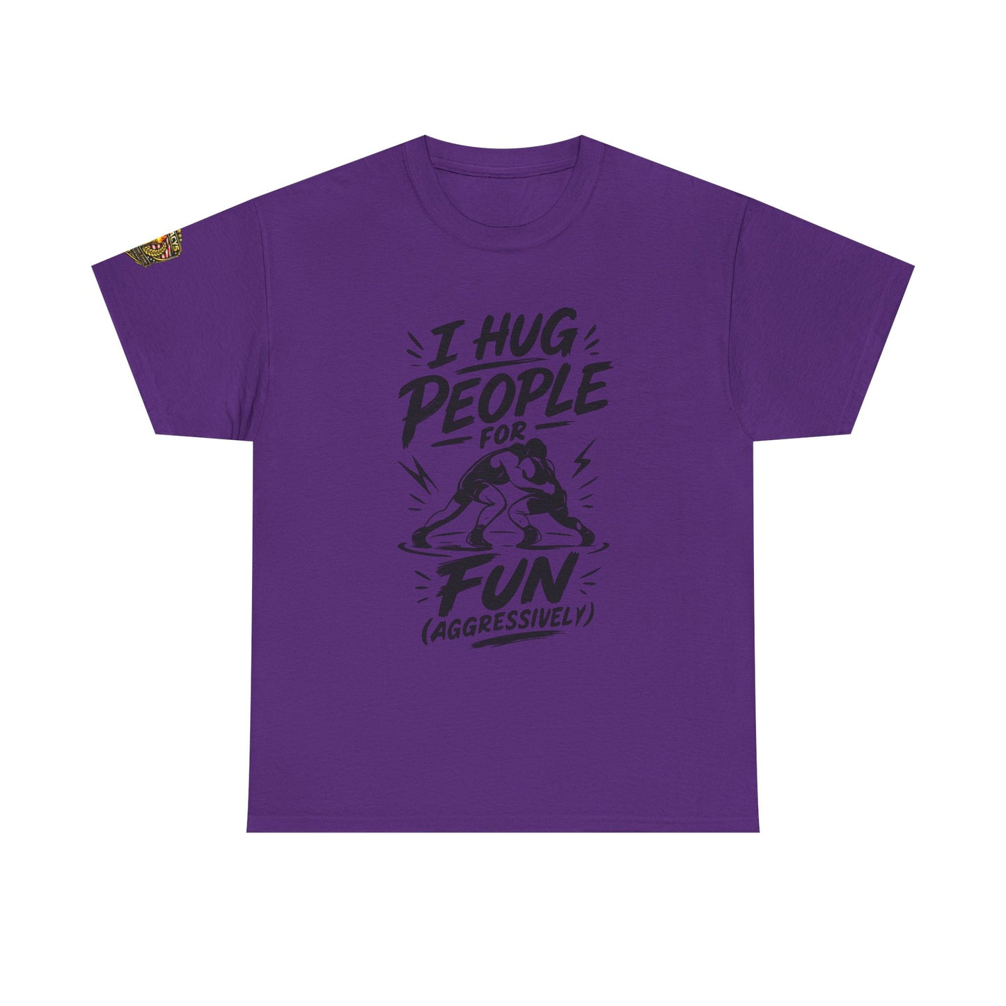 Wrestling T-Shirt — "I Hug People for Fun (Aggressively)"