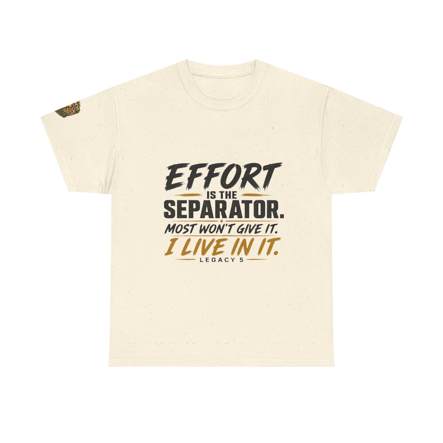 Creed- Effort Is the Separator. Most Won't Give It. I Live In It.
