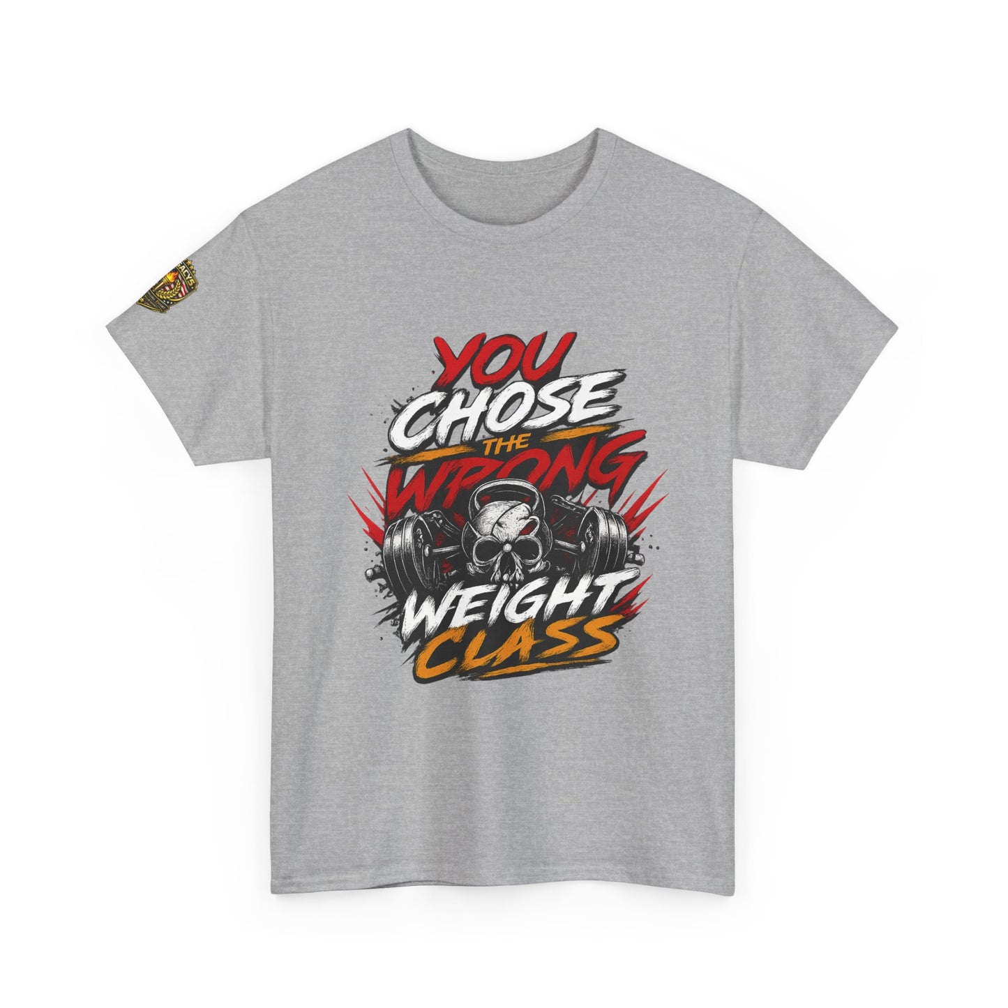 Wrestling T-Shirt — "You Chose the Wrong Weight Class"
