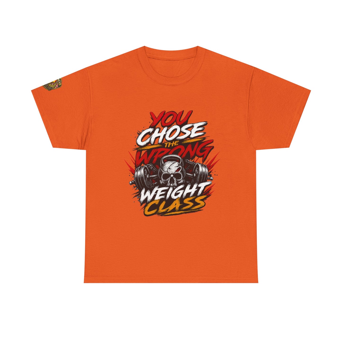 Wrestling T-Shirt — "You Chose the Wrong Weight Class"