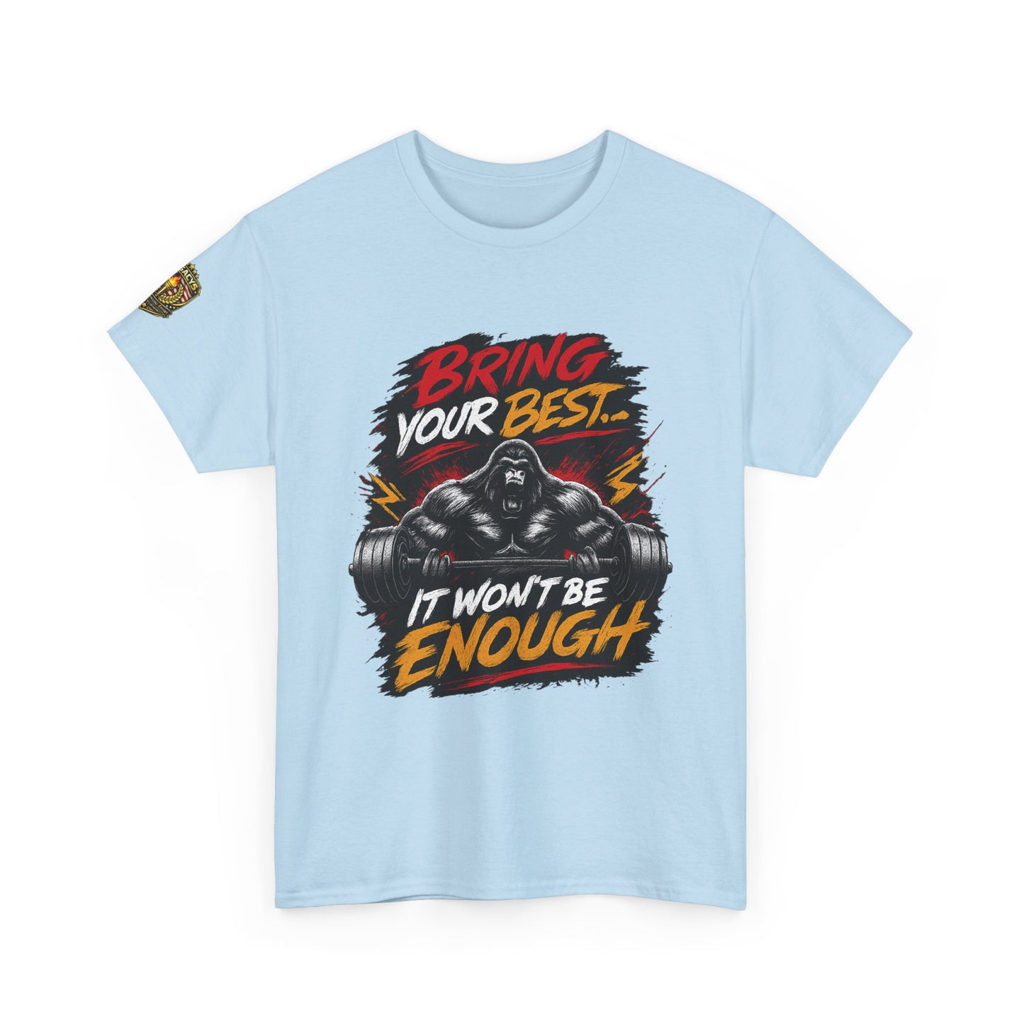 Wrestling Motivational T-Shirt — "Bring Your Best It Won't Be Enough"