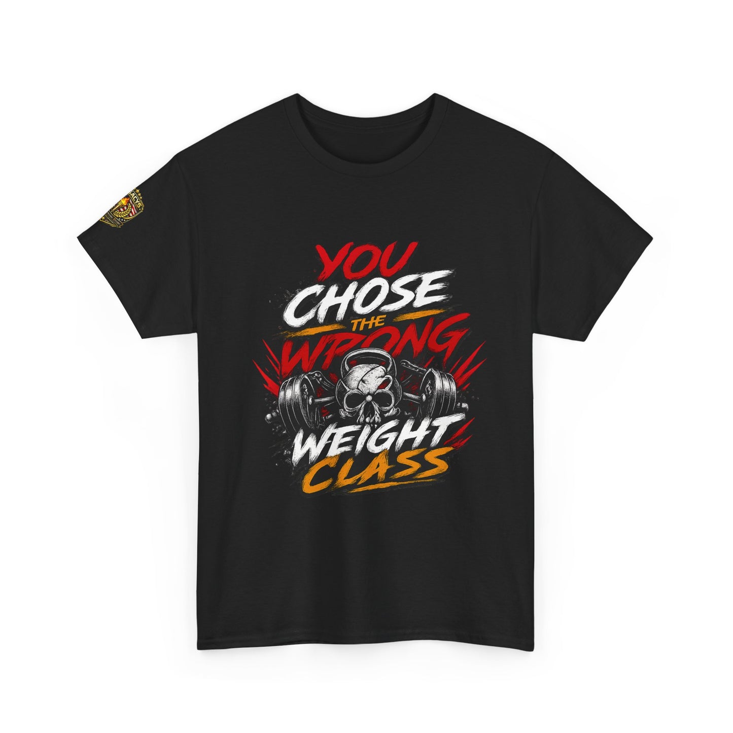 Wrestling T-Shirt — "You Chose the Wrong Weight Class"