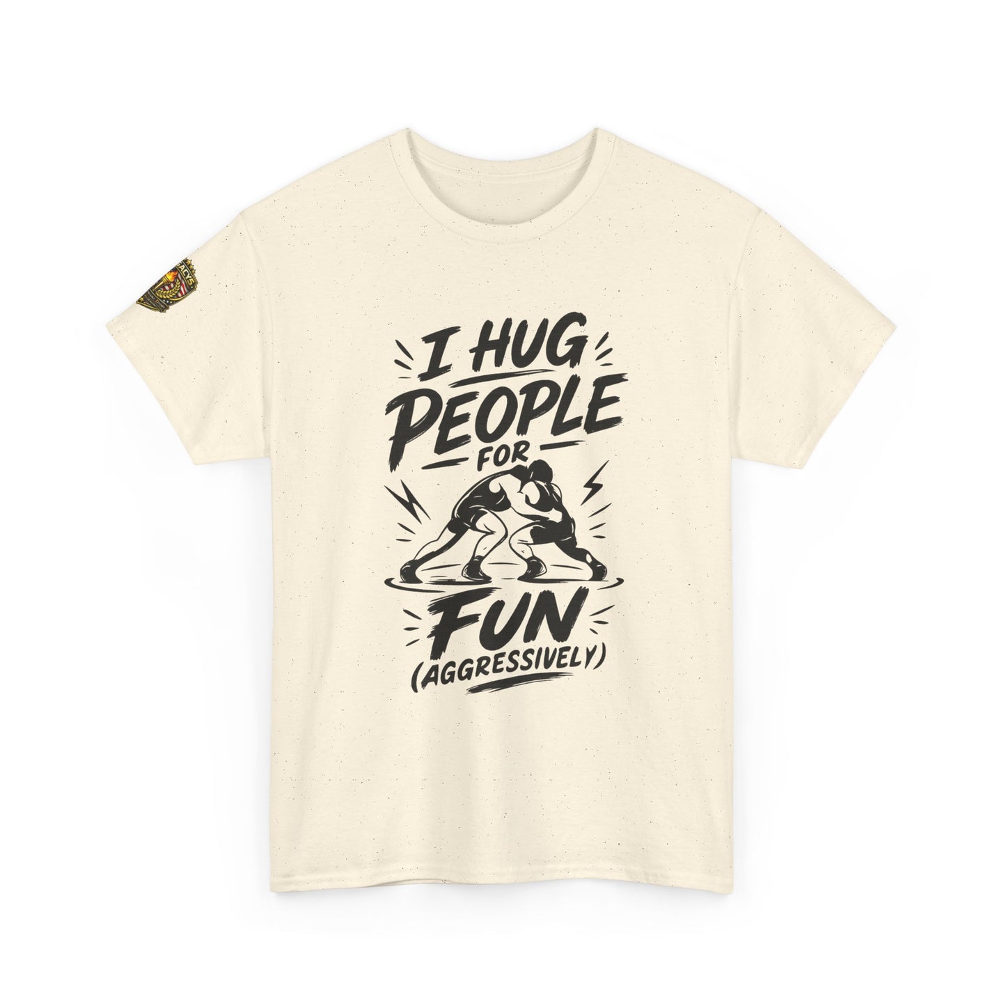 Wrestling T-Shirt — "I Hug People for Fun (Aggressively)"