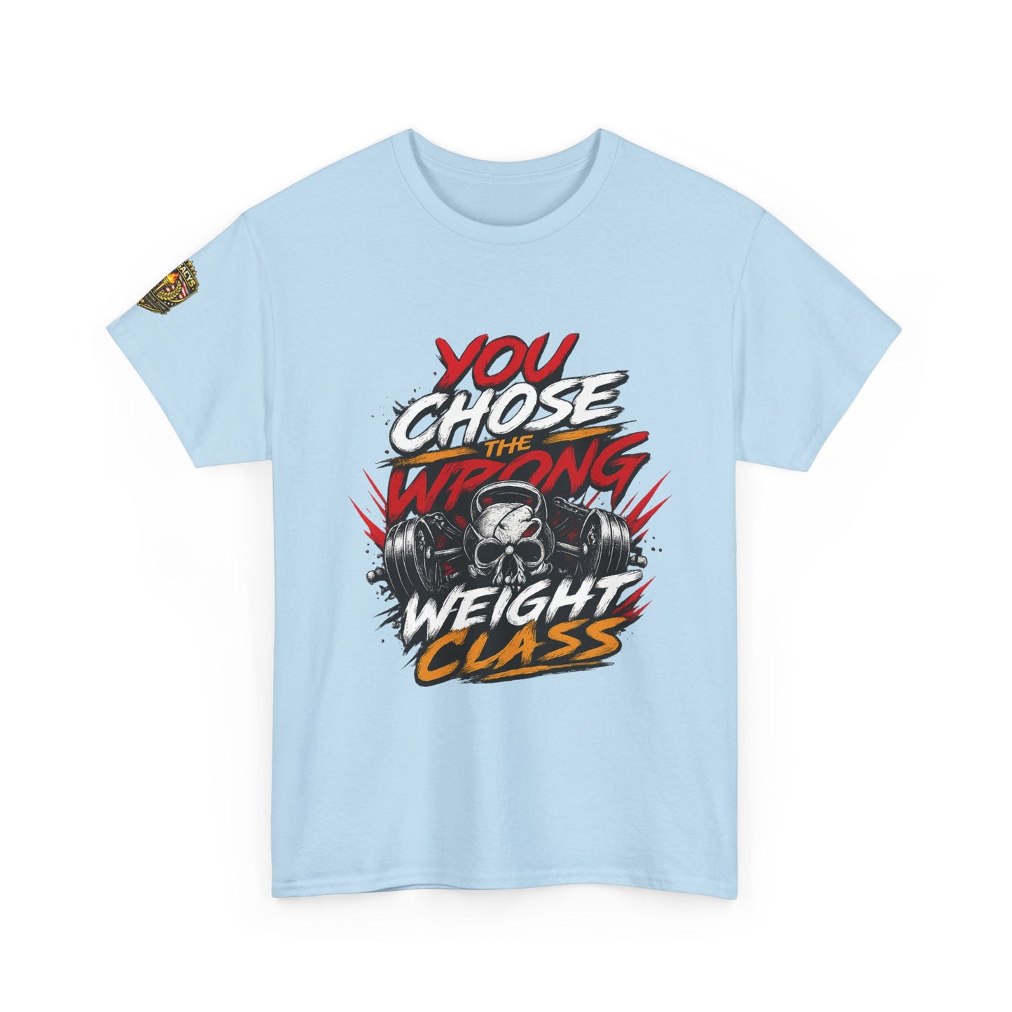 Wrestling T-Shirt — "You Chose the Wrong Weight Class"