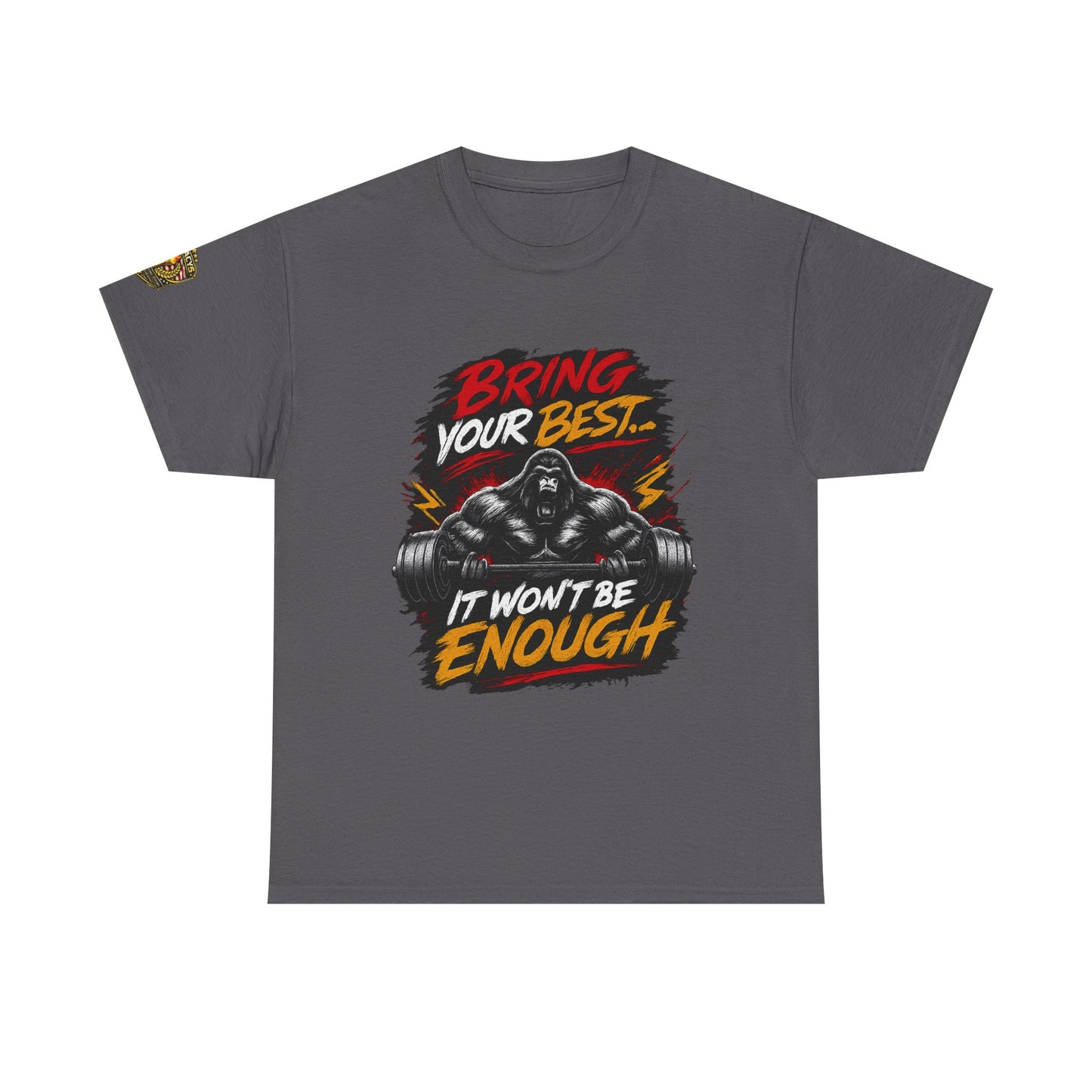 Wrestling Motivational T-Shirt — "Bring Your Best It Won't Be Enough"