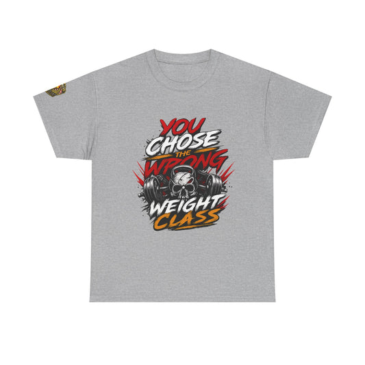 Wrestling T-Shirt — "You Chose the Wrong Weight Class"