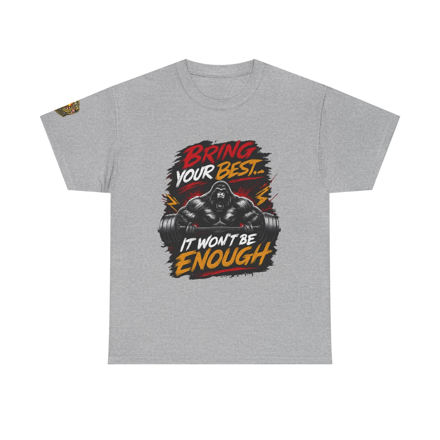 Wrestling Motivational T-Shirt — "Bring Your Best It Won't Be Enough"