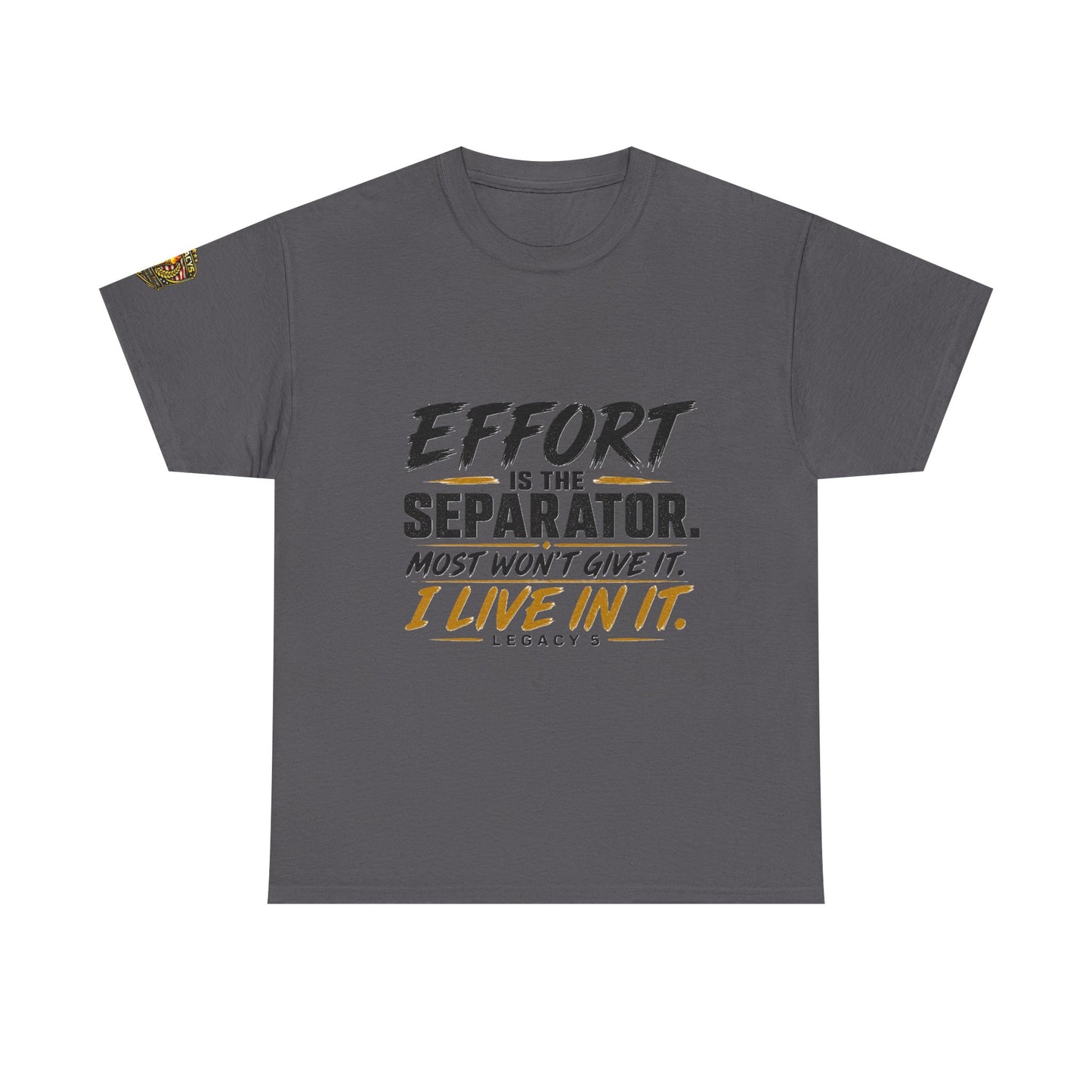 Creed- Effort Is the Separator. Most Won't Give It. I Live In It.