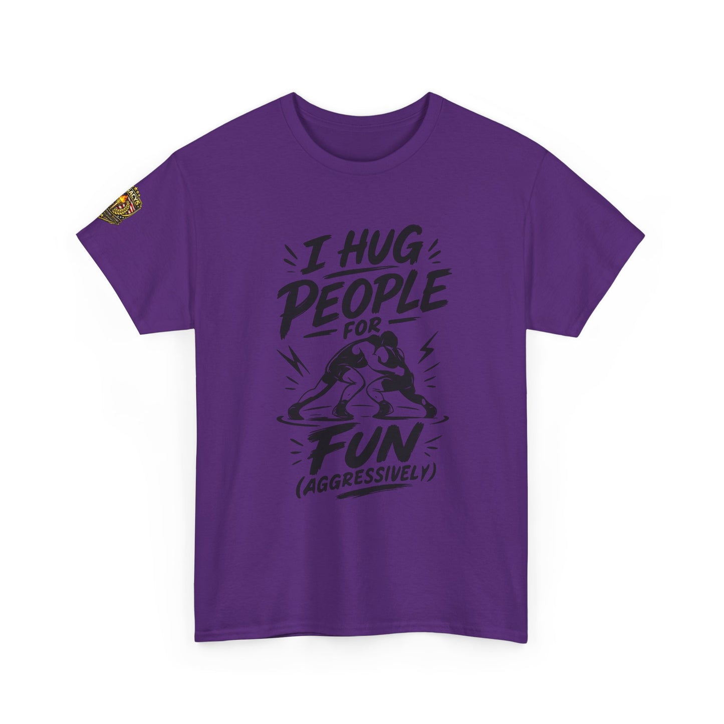 Wrestling T-Shirt — "I Hug People for Fun (Aggressively)"