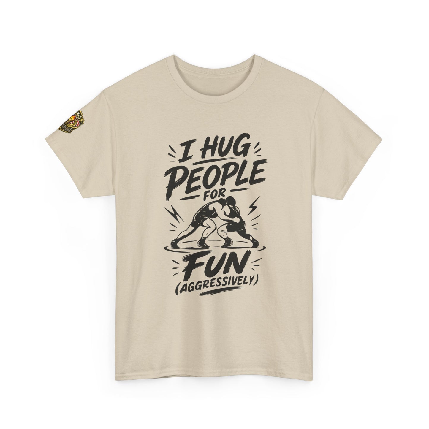Wrestling T-Shirt — "I Hug People for Fun (Aggressively)"