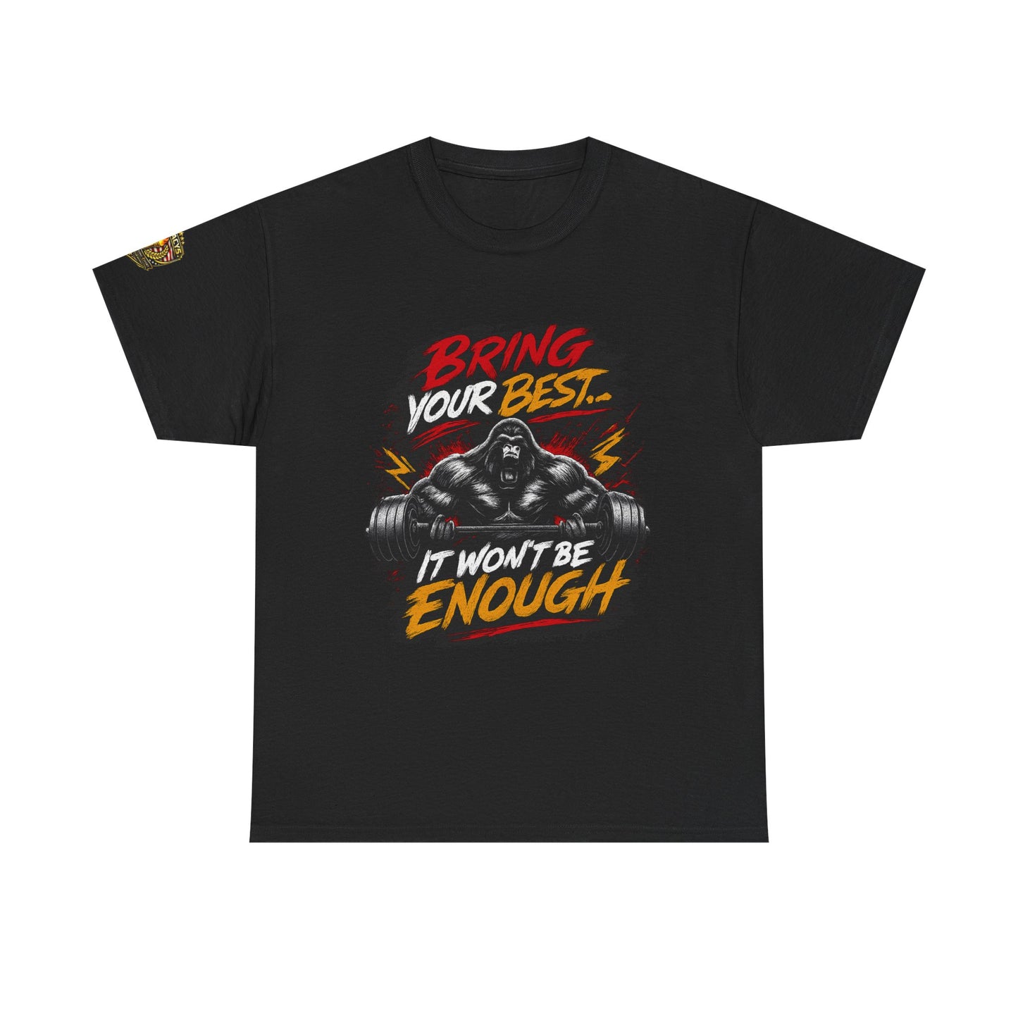 Wrestling Motivational T-Shirt — "Bring Your Best It Won't Be Enough"