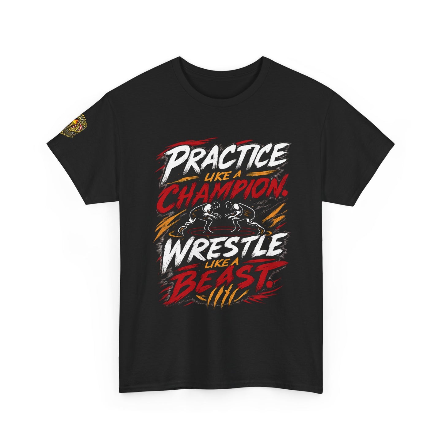Wrestling T-Shirt — "Practice Like a Champion, Wrestle Like a Beast"
