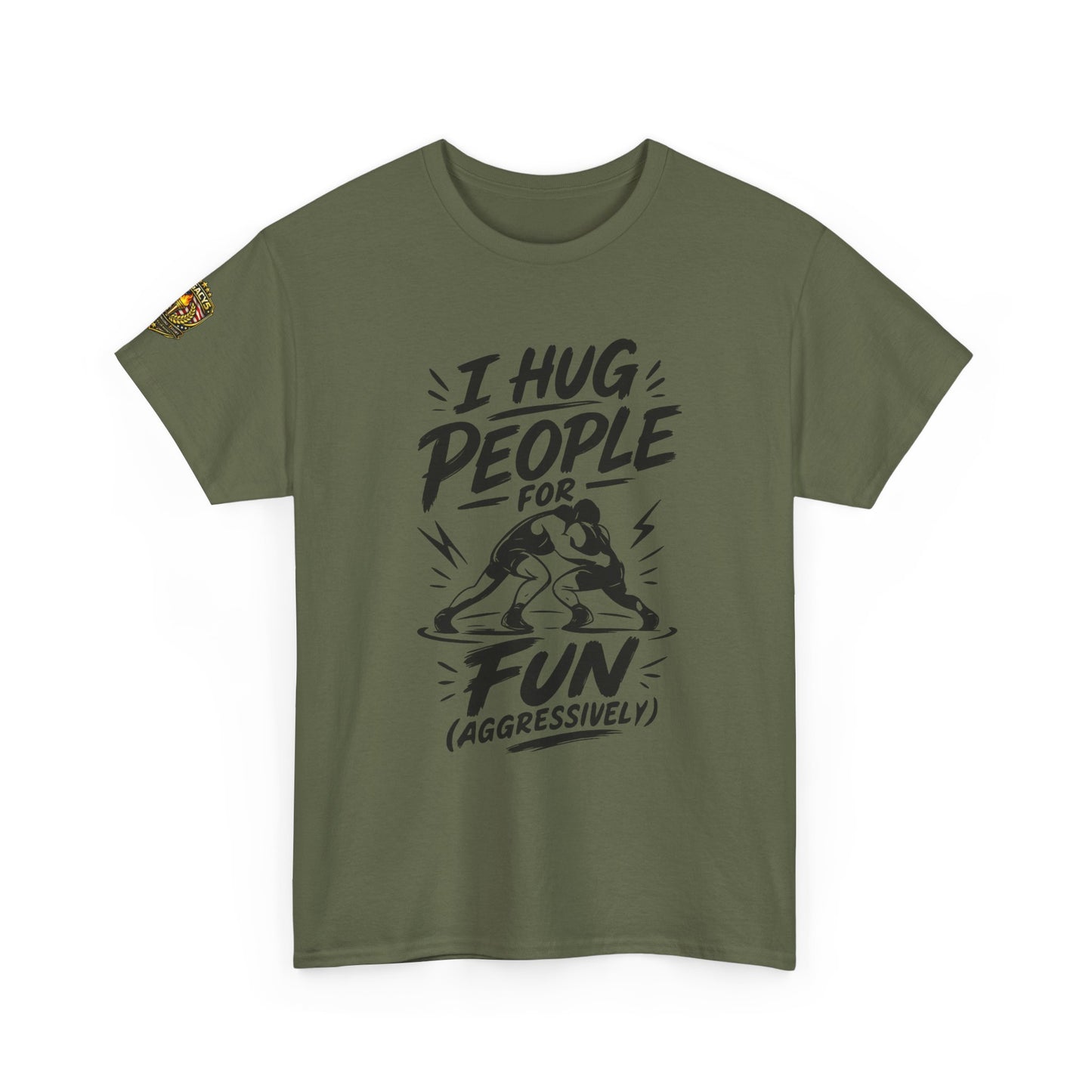 Wrestling T-Shirt — "I Hug People for Fun (Aggressively)"