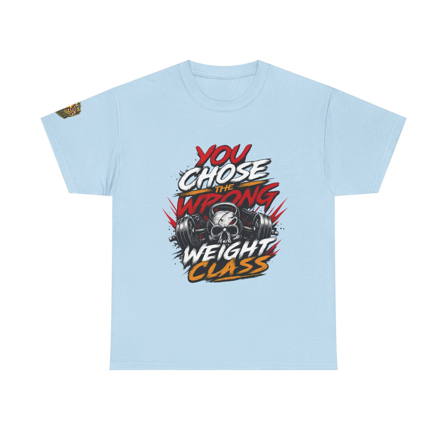 Wrestling T-Shirt — "You Chose the Wrong Weight Class"