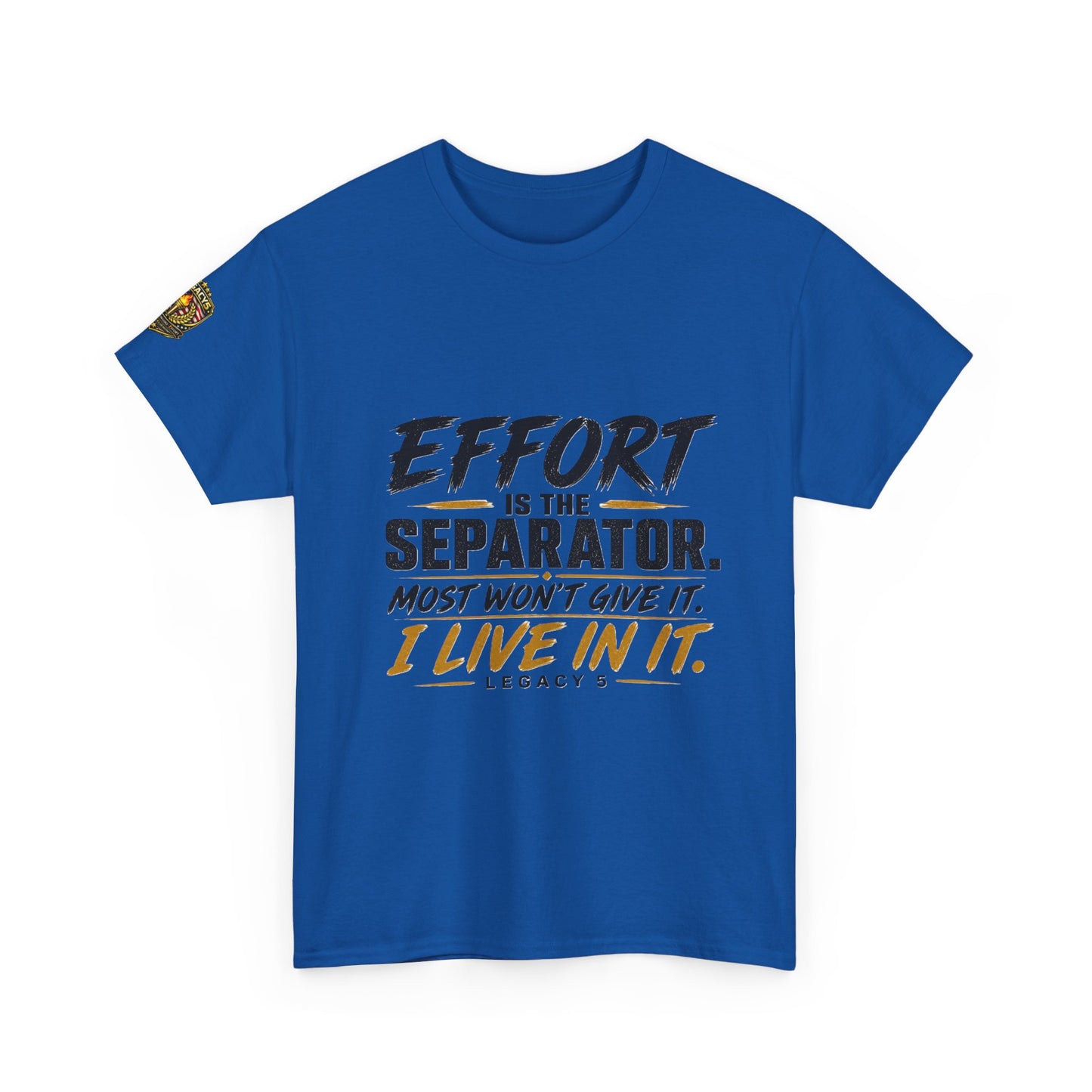 Creed- Effort Is the Separator. Most Won't Give It. I Live In It.