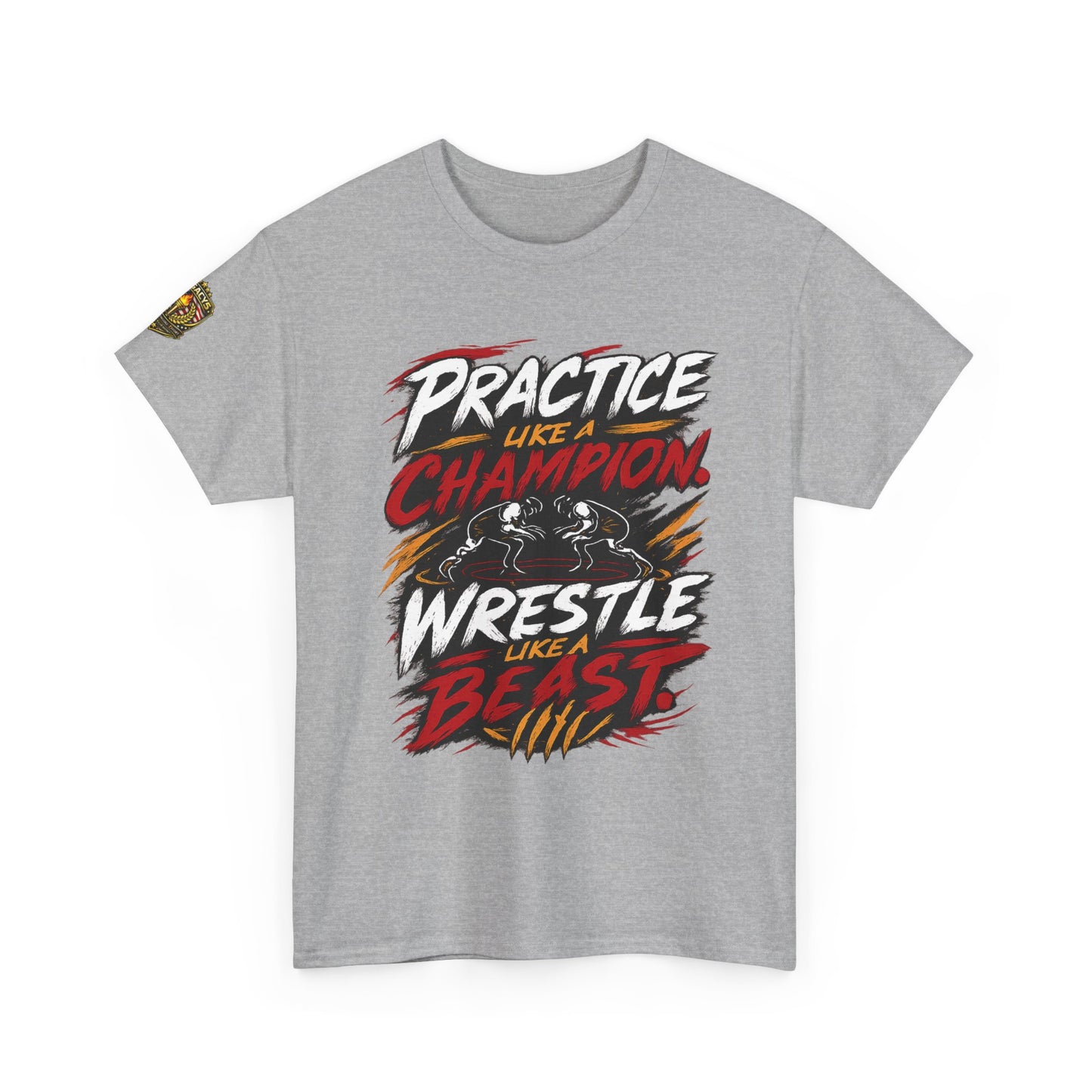 Wrestling T-Shirt — "Practice Like a Champion, Wrestle Like a Beast"