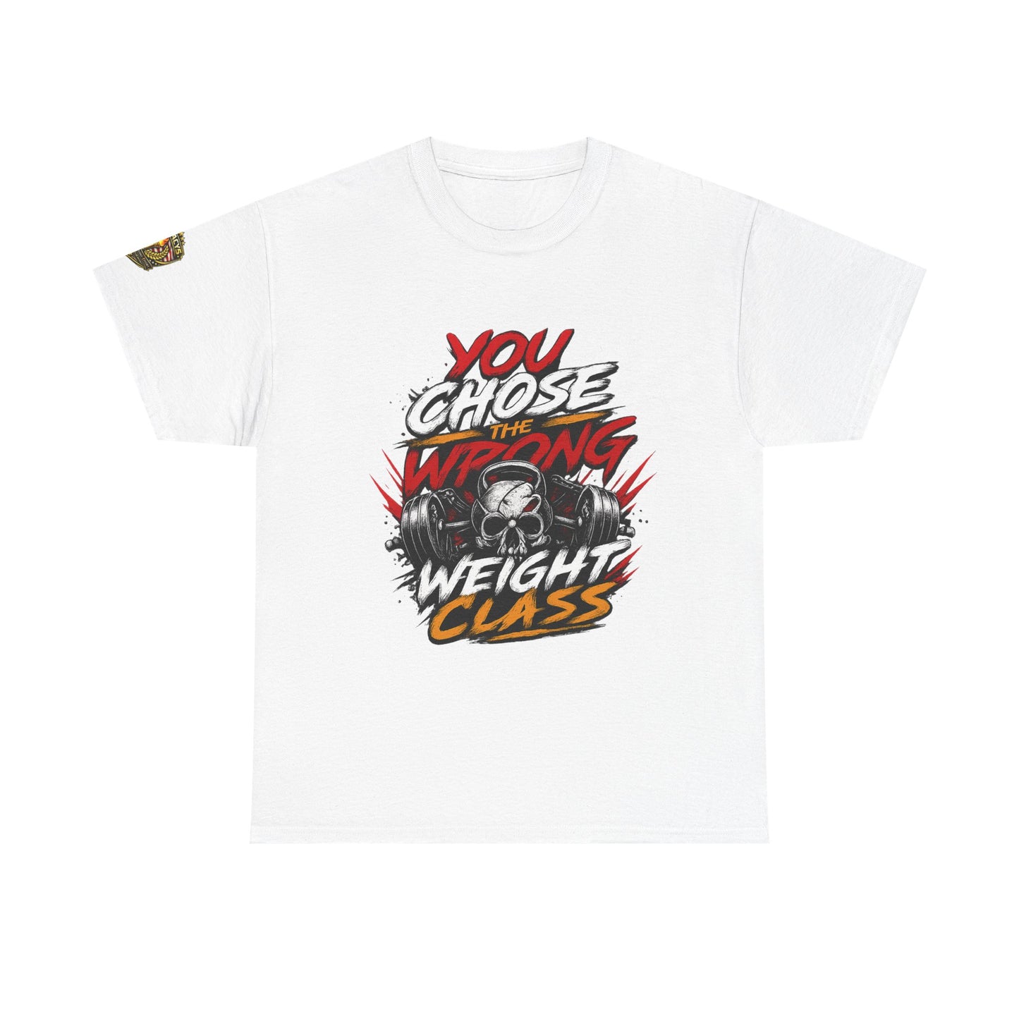 Wrestling T-Shirt — "You Chose the Wrong Weight Class"