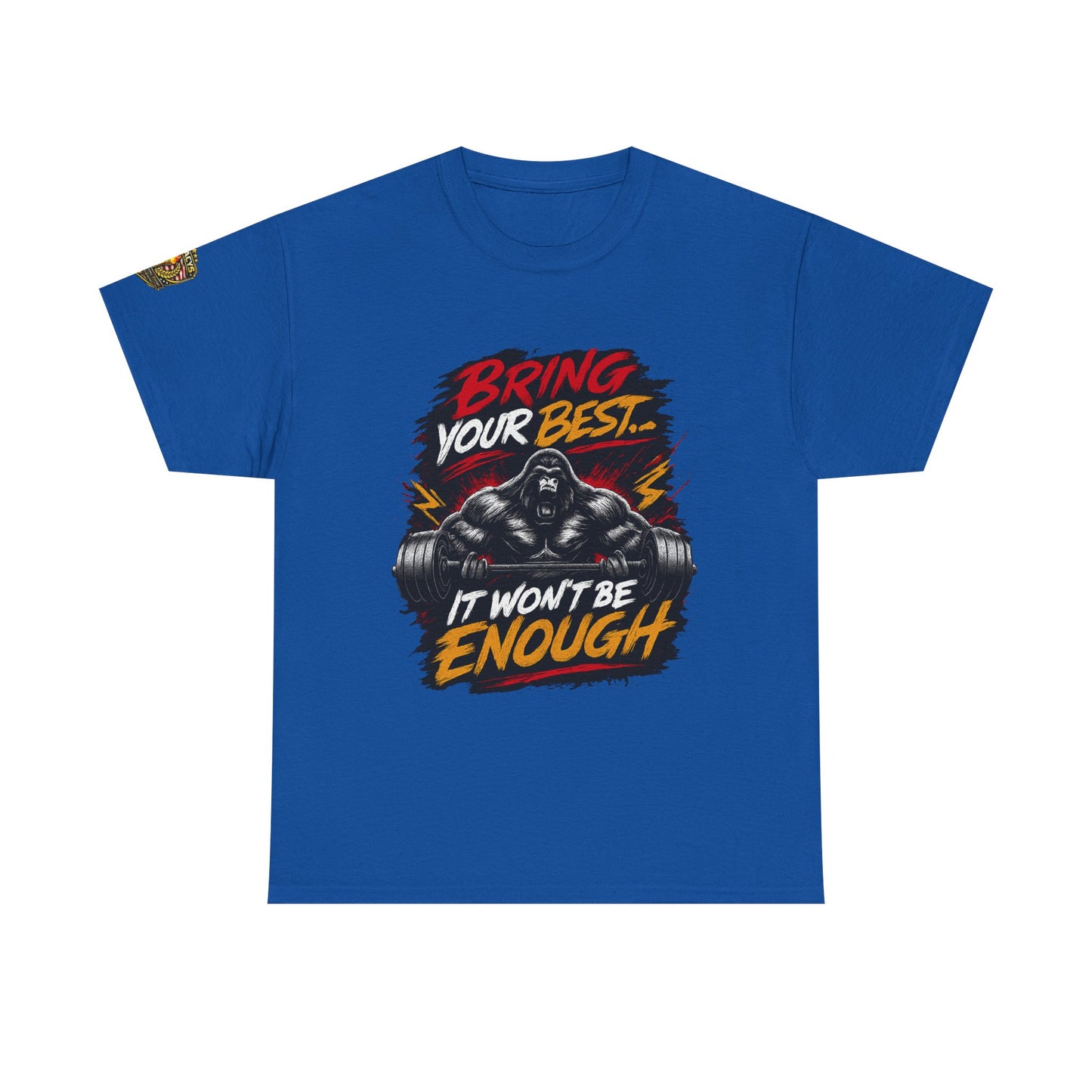 Wrestling Motivational T-Shirt — "Bring Your Best It Won't Be Enough"
