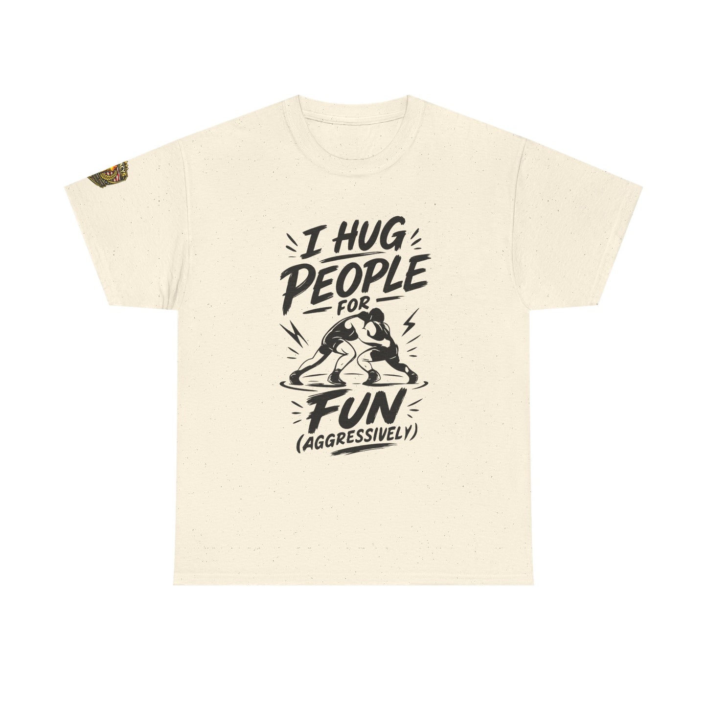 Wrestling T-Shirt — "I Hug People for Fun (Aggressively)"