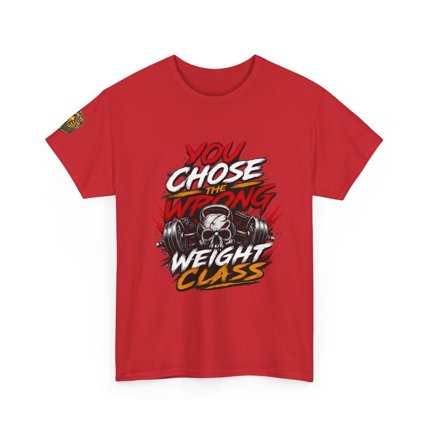 Wrestling T-Shirt — "You Chose the Wrong Weight Class"