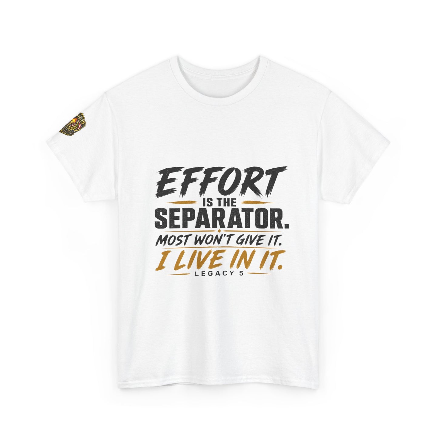 Creed- Effort Is the Separator. Most Won't Give It. I Live In It.