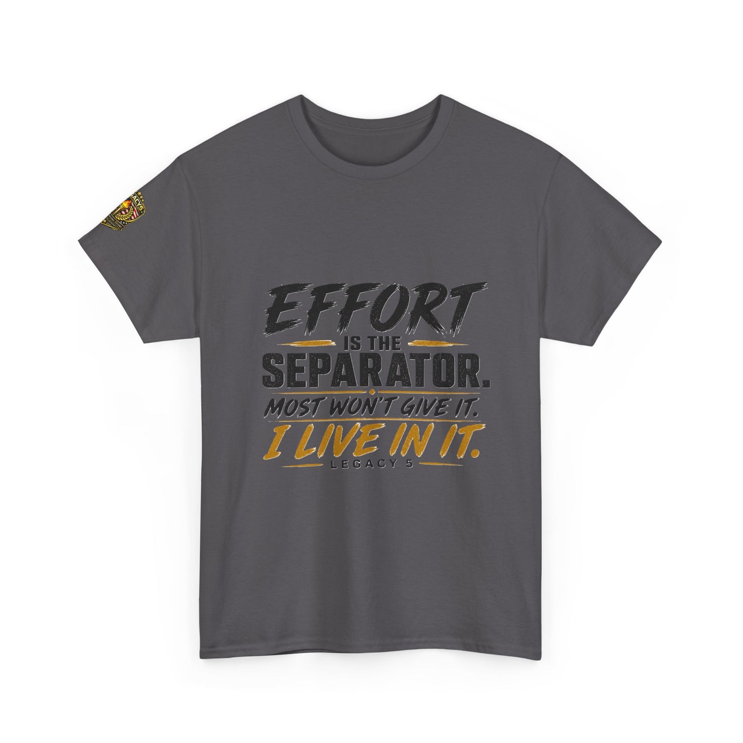 Creed- Effort Is the Separator. Most Won't Give It. I Live In It.
