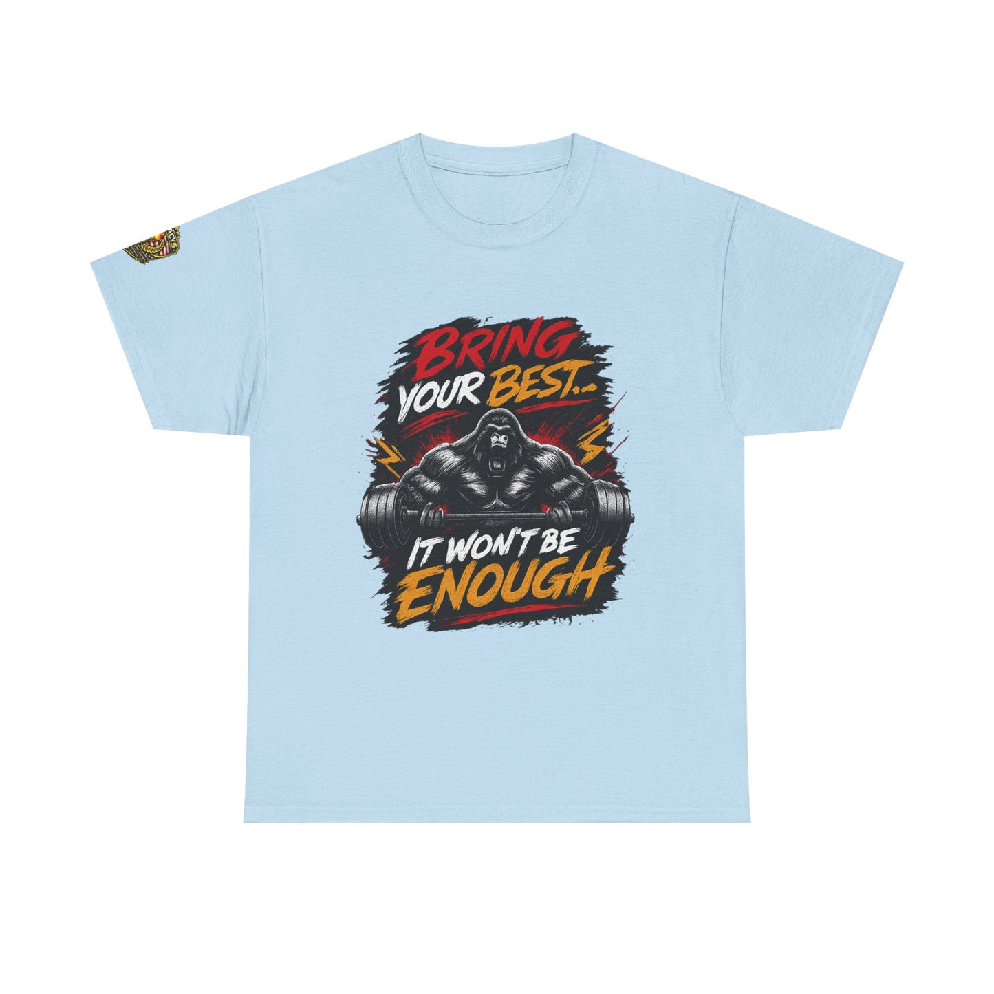 Wrestling Motivational T-Shirt — "Bring Your Best It Won't Be Enough"