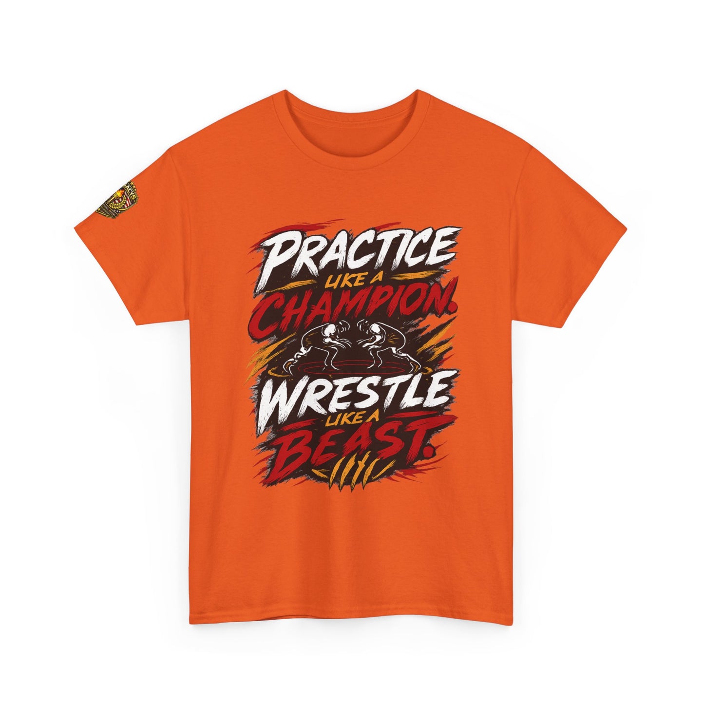 Wrestling T-Shirt — "Practice Like a Champion, Wrestle Like a Beast"