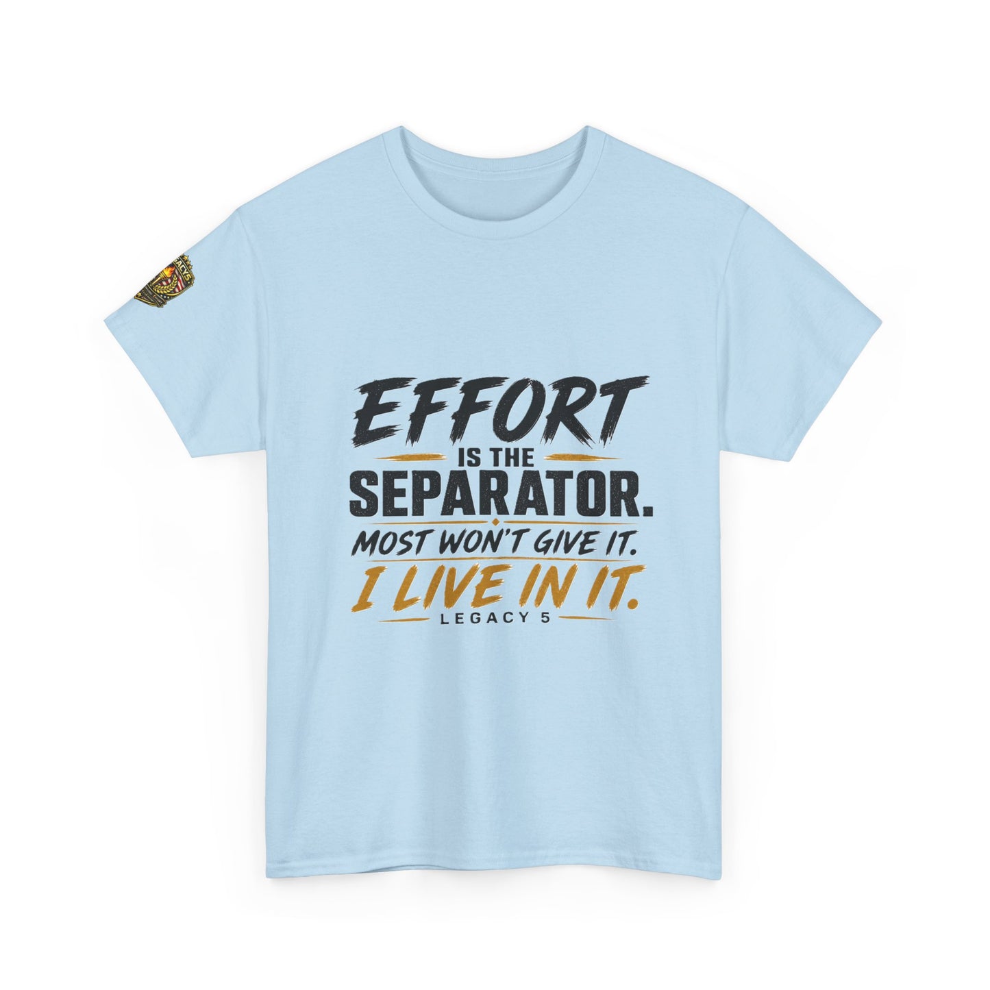 Creed- Effort Is the Separator. Most Won't Give It. I Live In It.