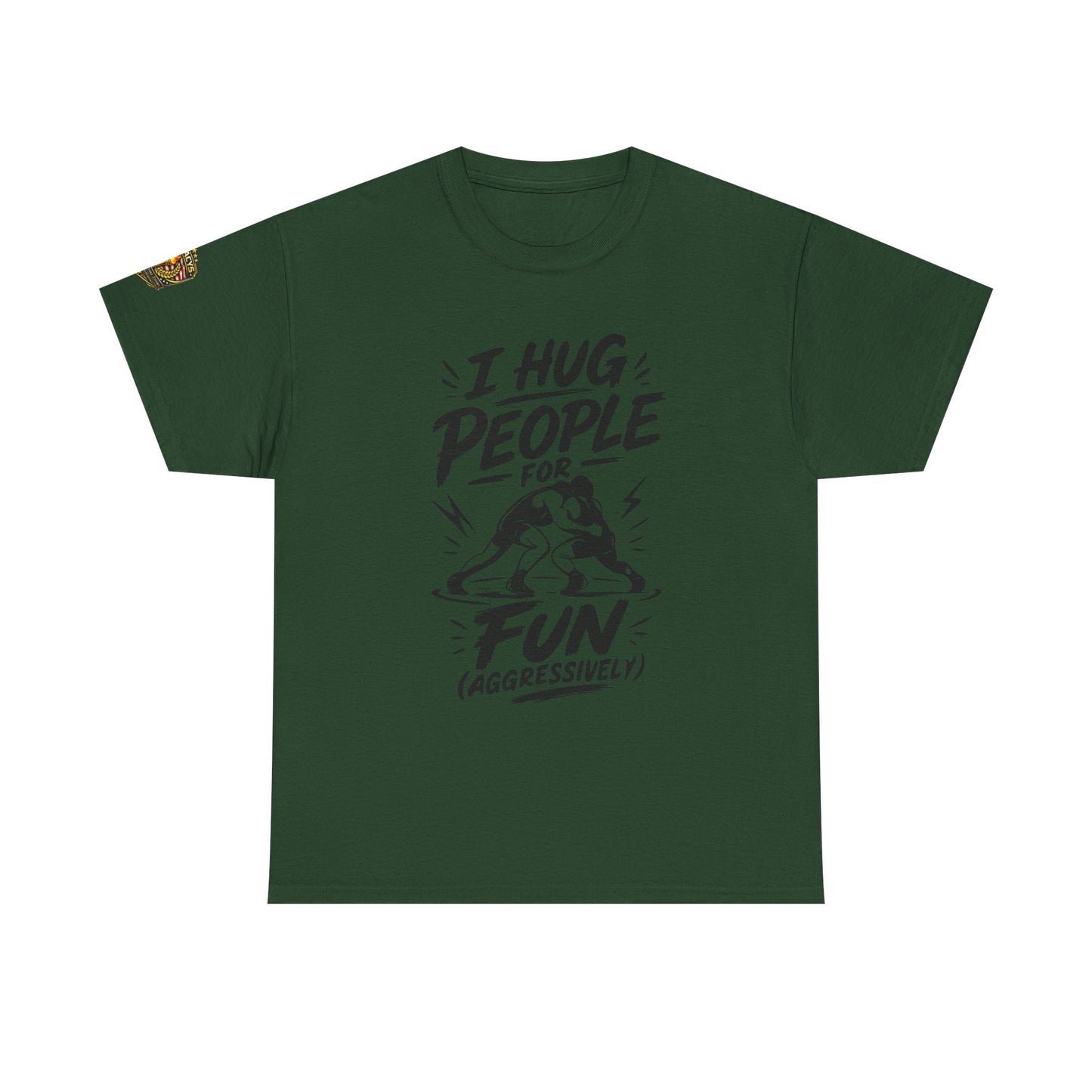 Wrestling T-Shirt — "I Hug People for Fun (Aggressively)"