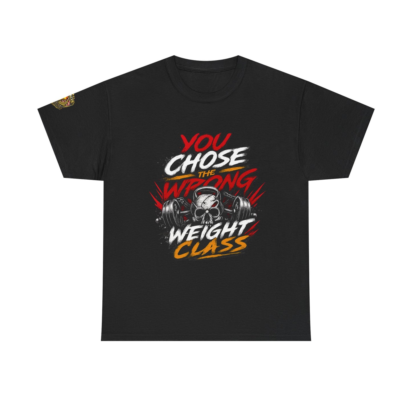 Wrestling T-Shirt — "You Chose the Wrong Weight Class"