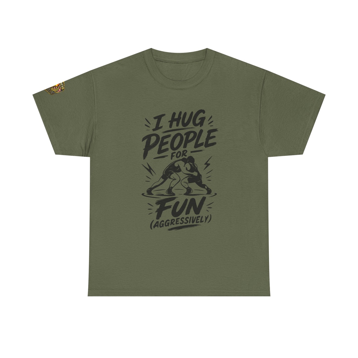 Wrestling T-Shirt — "I Hug People for Fun (Aggressively)"