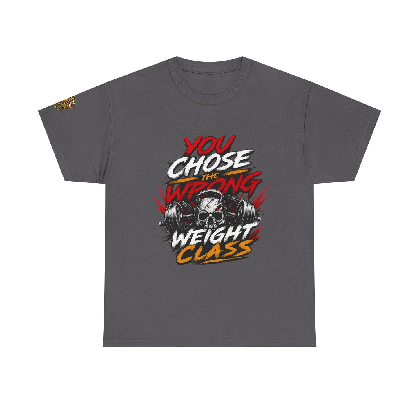 Wrestling T-Shirt — "You Chose the Wrong Weight Class"