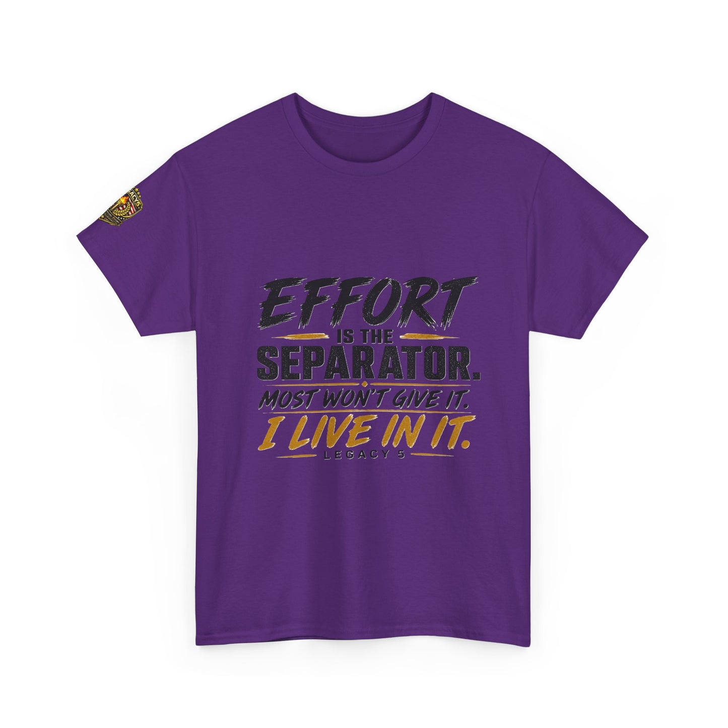 Creed- Effort Is the Separator. Most Won't Give It. I Live In It.