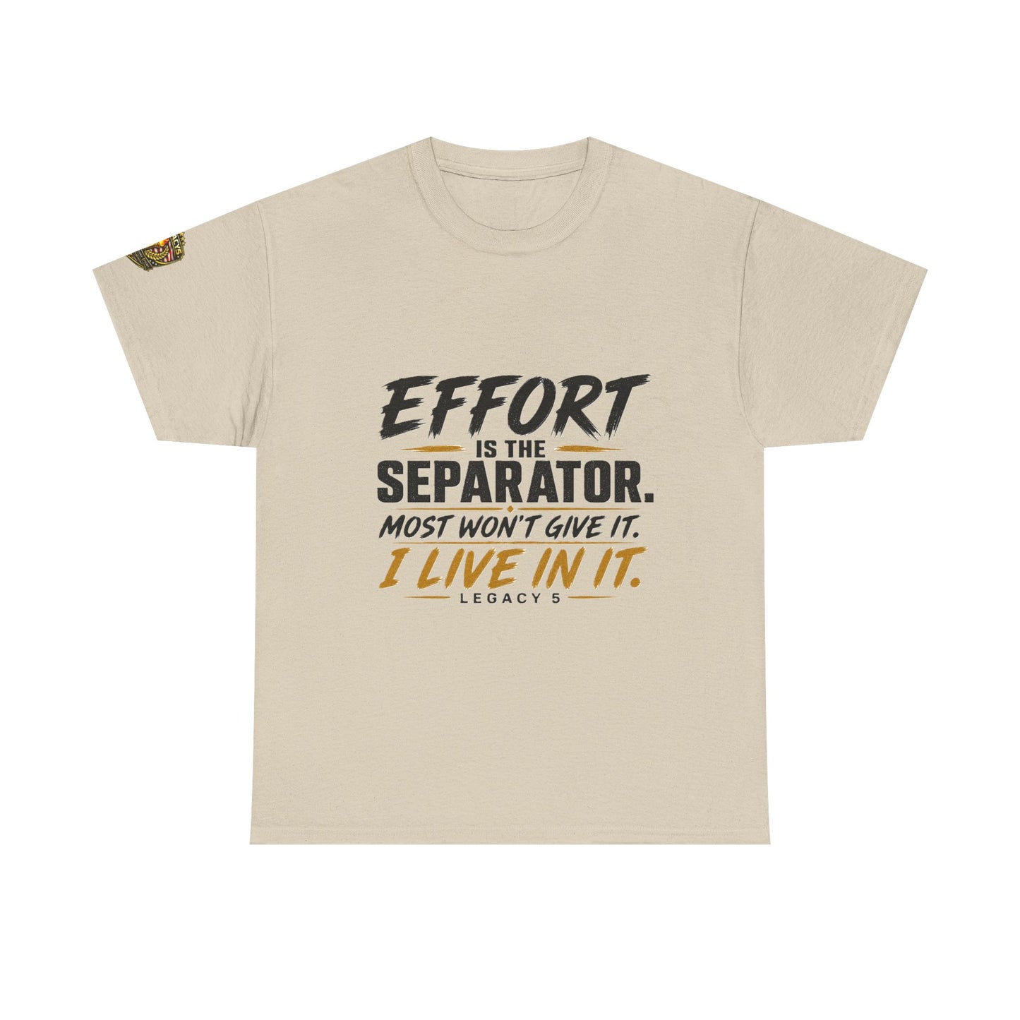 Creed- Effort Is the Separator. Most Won't Give It. I Live In It.