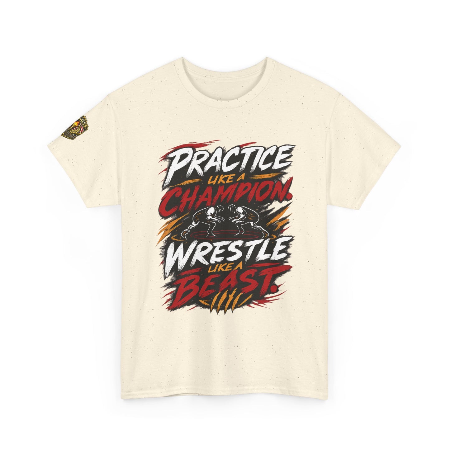Wrestling T-Shirt — "Practice Like a Champion, Wrestle Like a Beast"