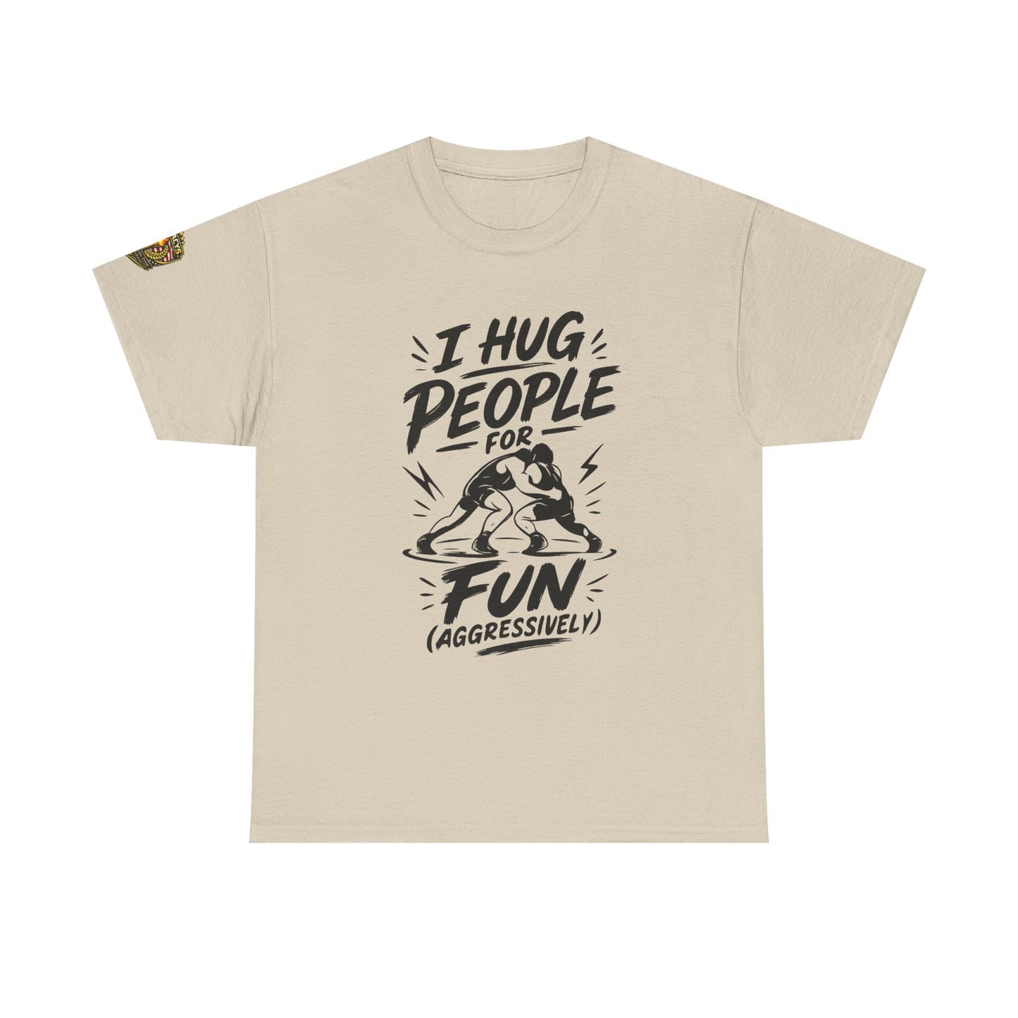 Wrestling T-Shirt — "I Hug People for Fun (Aggressively)"
