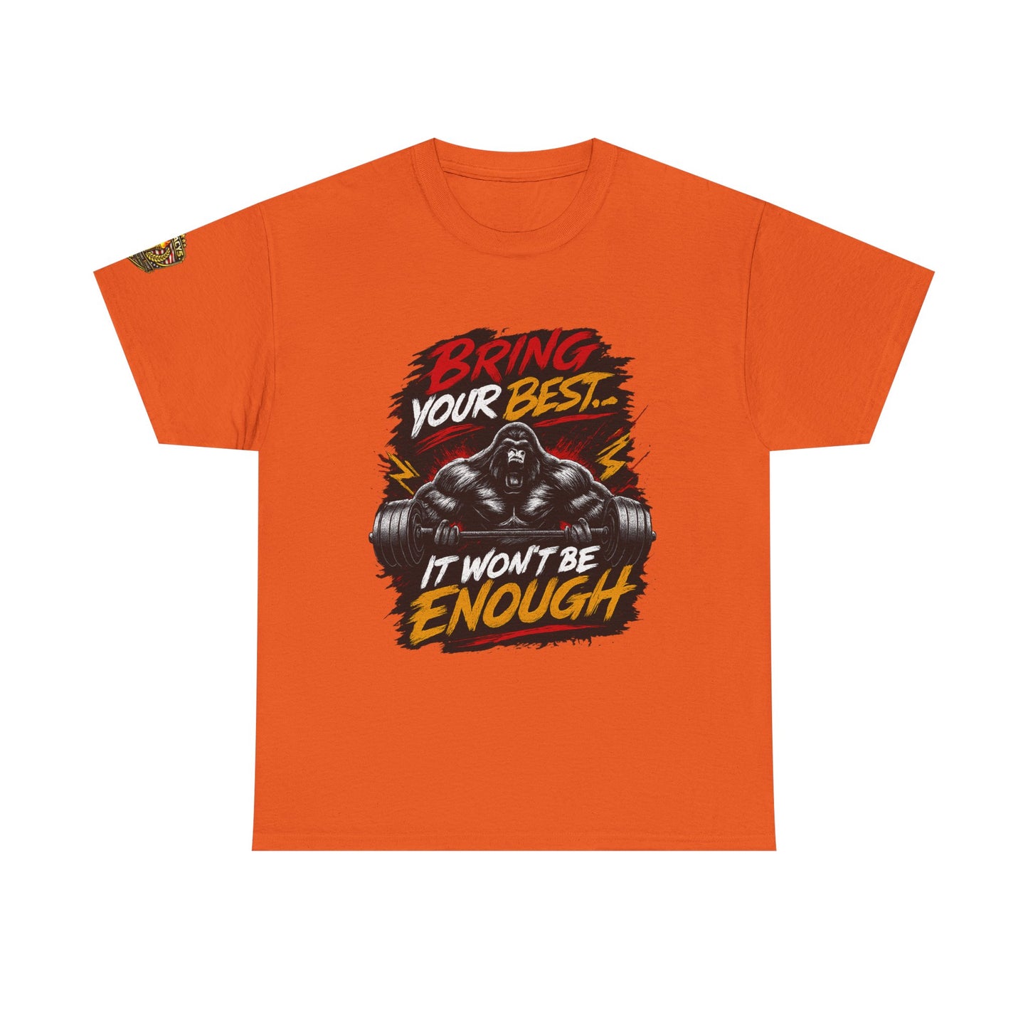 Wrestling Motivational T-Shirt — "Bring Your Best It Won't Be Enough"