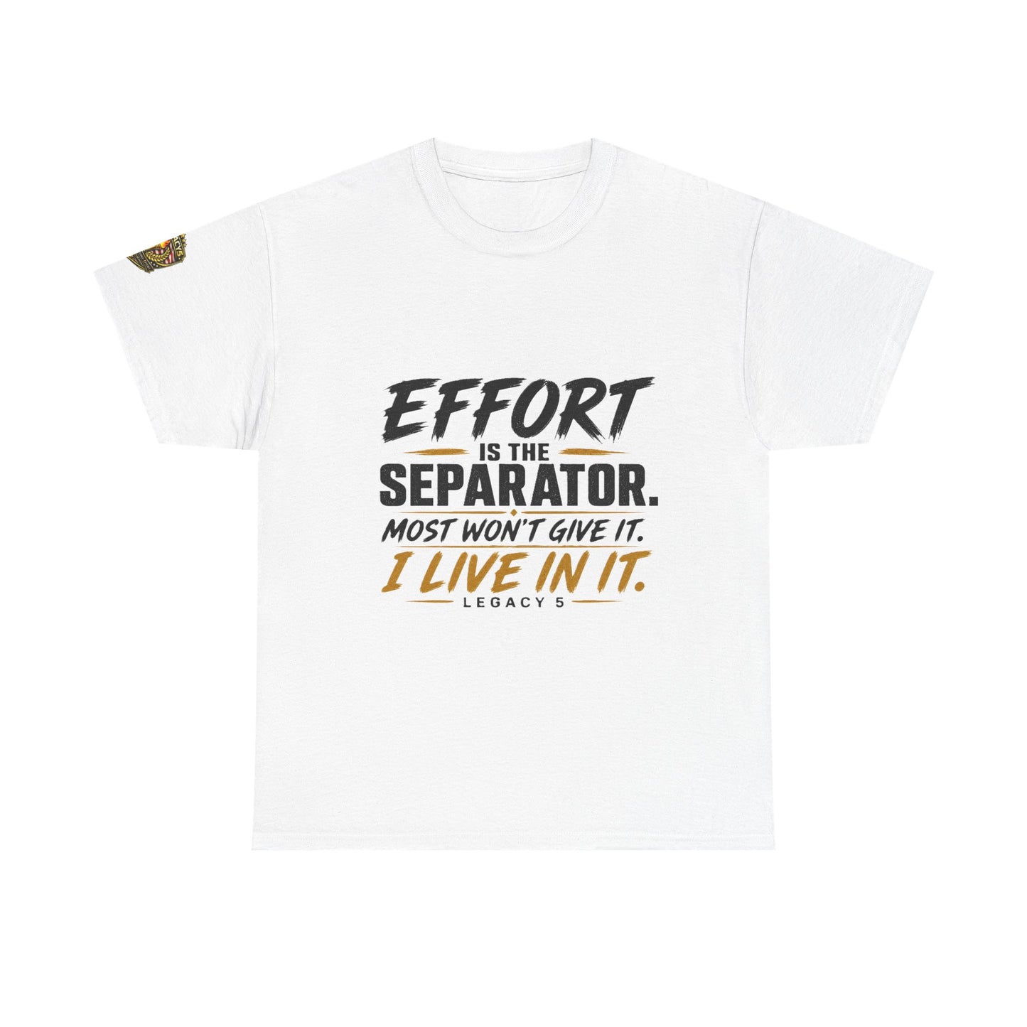 Creed- Effort Is the Separator. Most Won't Give It. I Live In It.