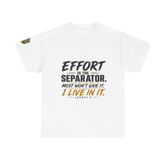 Creed- Effort Is the Separator. Most Won't Give It. I Live In It.