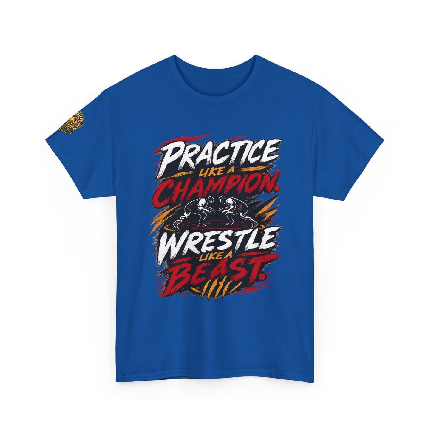Wrestling T-Shirt — "Practice Like a Champion, Wrestle Like a Beast"